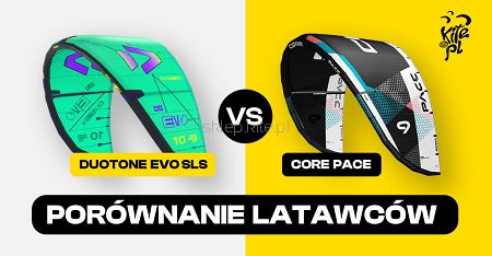 Porównanie latawców - Duotone Evo SLS vs Core Pace Exo Tex